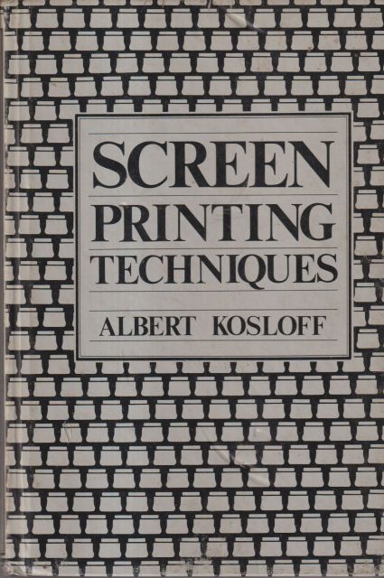 Screen Printing Techniques Albert Kosloff