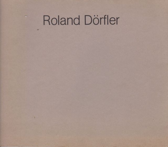 Roland Dorfler - Neue Arbeiten Gunther Wirth