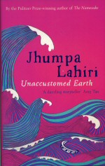 Unaccustomed Earth Jhumpa Lahiri