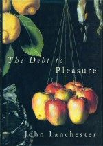 The Debt to Pleasure John Lanchester