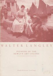 Walter Langley - Pioneer of the Newlyn Art Colony 1852-1922 Jonathan Holmes (introduces)