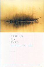 Behind my Eyes Li-Young Lee
