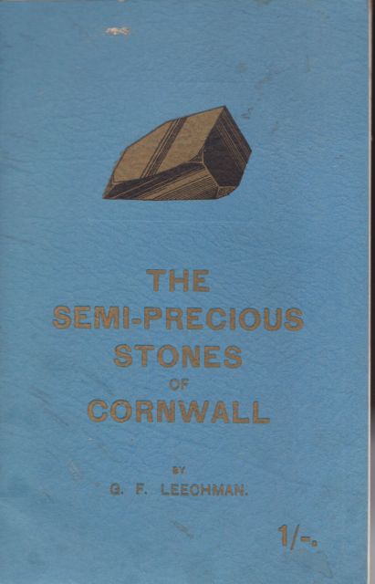 The Semi-Precious Stones of Cornwall G.F. Leechman