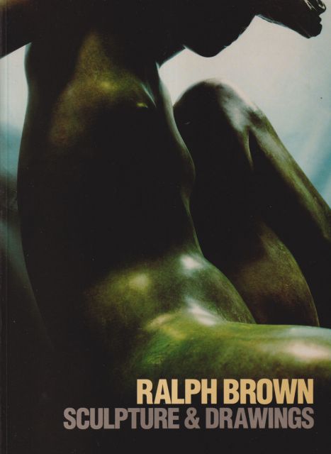 Ralph Brown - Sculpture & Drawings Dennis Farr (contributes)