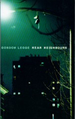 Near Neighbours. Gordon Legge