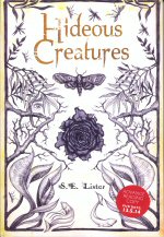 Hideous Creatures S.E. Lister