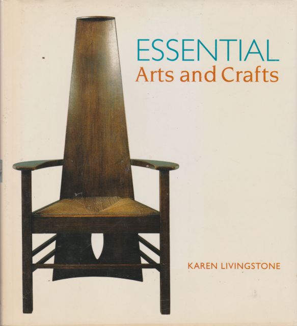 Essential Arts and Crafts Karen Livingstone