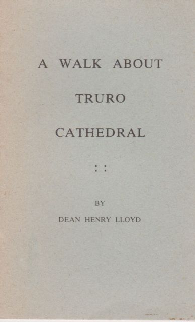 A Walk  About Truro Cathedral Henry Lloyd