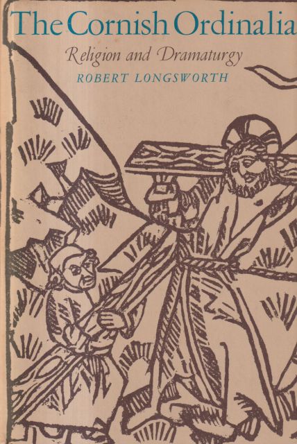The Cornish Ordinalia, Religion and Dramaturgy Robert Longsworth