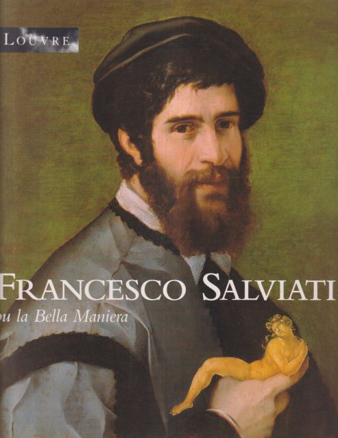 Francesco Salviata - ou la Bella Maniera Catherine Monbeig Goguel (curates)