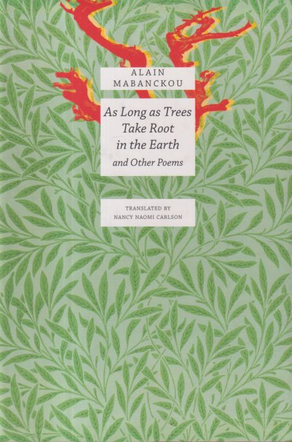 As Long as Trees Take Root in the Earth Alain Mabanckou