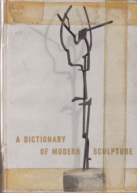 A Dictionary of Modern Sculpture Robert Maillard (edits)