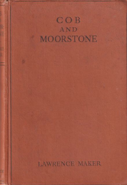 Cob and Moorstone - The Curious History of Some Cornish Methodist Churches Lawrence Maker