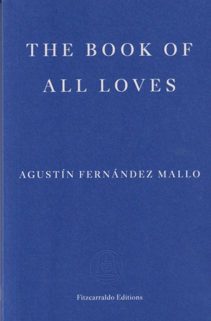 The Book of All Loves Agustin Fernandez Mallo