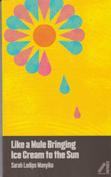 Like a Mule Bringing Ice Cream to the Sun Sarah Lapido Manyika