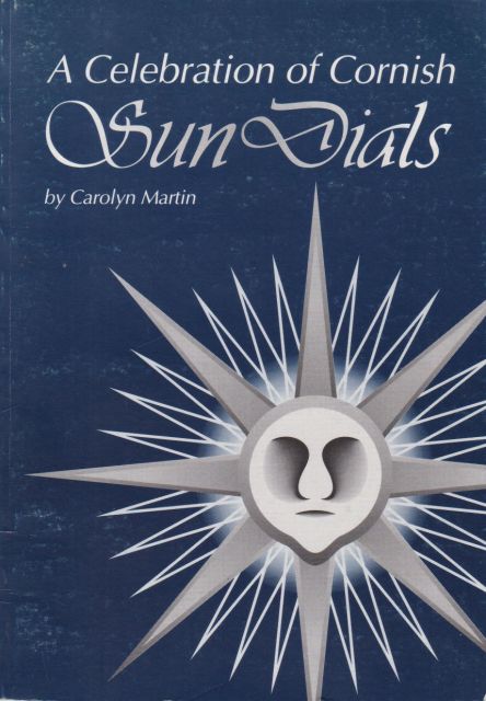A Celebration of Cornish Sun Dials Carolyn Martin