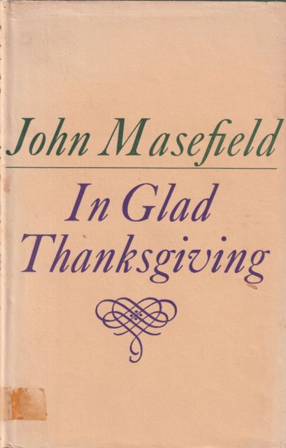 In Glad Thanksgiving John Masefield