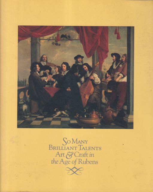 So Many Brilliant Talents - Art & Craft in the Age of Rubens Ronni Baer