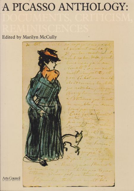 A Picasso Anthology: Documents, Criticism, Reminiscences Marilyn McCully (edits)