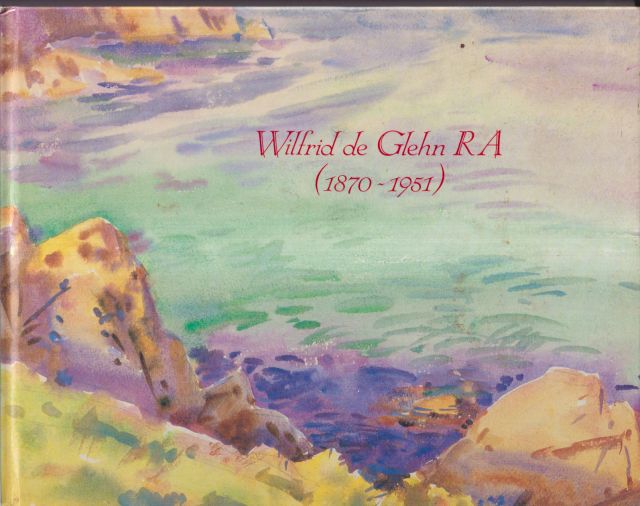 Wilfred de Glehn RA (1870-1951) - A Watercolour Collection Laura Wortley (catalogues)