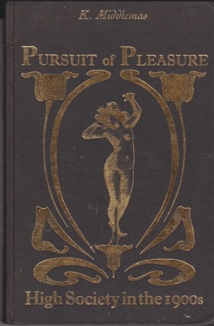 Pursuit of Pleasure - High Society in the 1900s K Middlemas