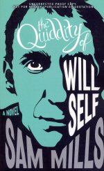 The Quiddity of Will Self Sam Mills