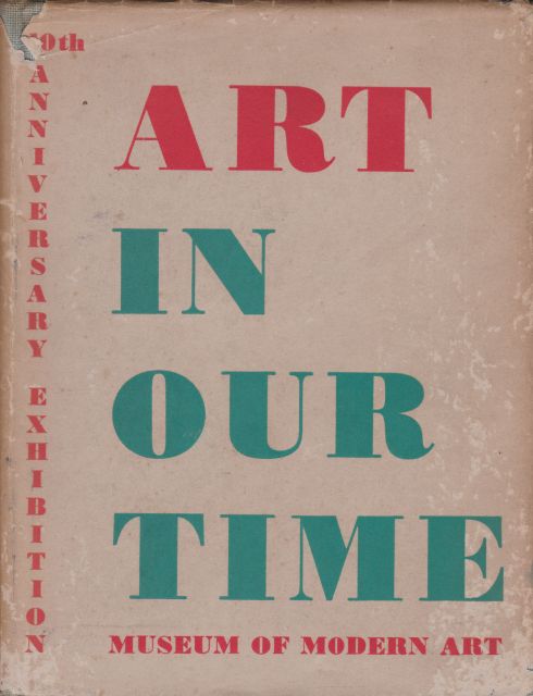 Art in Our Time  - an Exhibition to Celebrate the Tenth Anniversary of the Museum of Modern Art and the Opening of its New Building A Conger Goodyear  (prefaces)