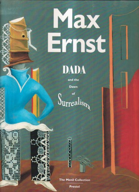 Max Ernst - Dada and the Dawn of Surrealism William A Camfield