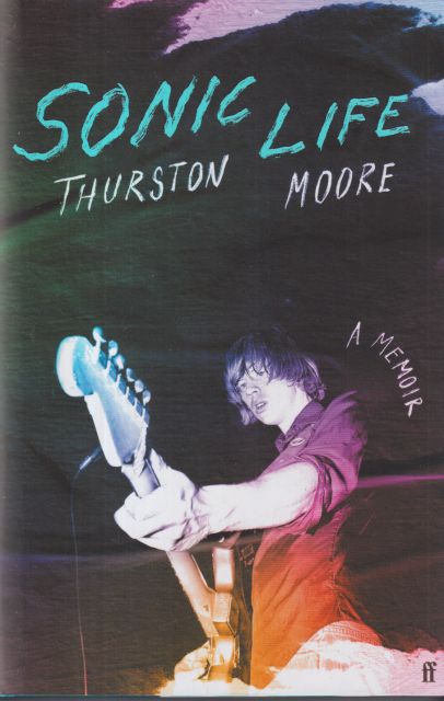 Sonic Life - A Memoir Thurston Moore
