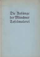 Die Anfange der Munchner Tafelmalerie Ausstellung in der Neuen Staatsgalerie Ernst Buchner (introduces)