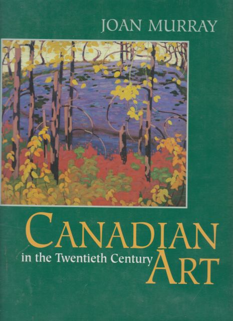 Canadian Art in the Twentieth Century Joan Murray