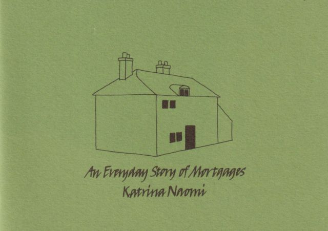 An Everyday Story of Mortgages Katrina Naomi