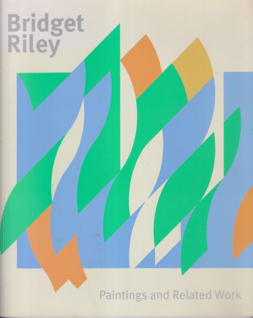 Bridget Riley - Paintings and Related Work Colin Wiggins (contributes)
