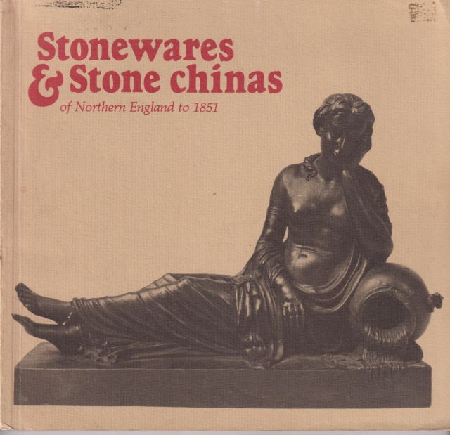 Stonewares & Stone Chinas of Northern England to 1851 T A Lockett (edits)