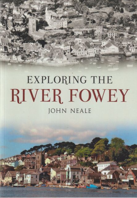 Exploring the River Fowey John Neale