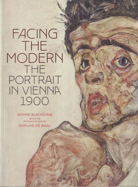Facing the Modern - The Portrait in Vienna 1900 Gemma Blackshaw