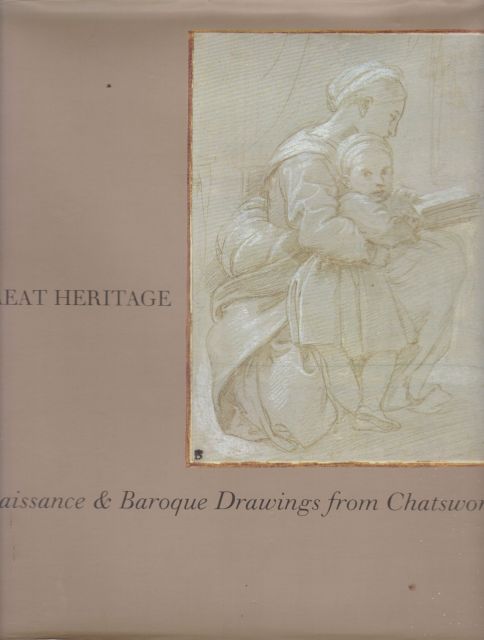 A Great Heritage - Renaissance & Baroque Drawings from Chatsworth Michael Jaffe