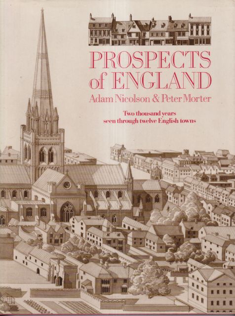 Prospects of England - Two Thousand Years Seen through Twelve English Towns Adam Nicolson
