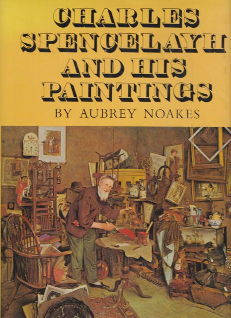 Charles Spencelayh and his Paintings Aubrey Noakes