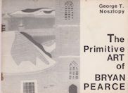 The Primitive Art of Bryan Pearce George T Noszlopy
