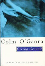 Giving Ground Colm O'Gaora