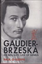 Gaudier-Brzeska - An Absolute Case of Genius Paul O'Keefe
