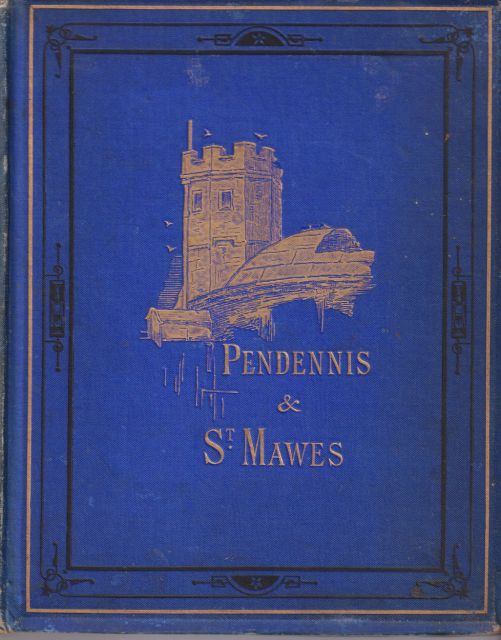 Pendennis & St. Mawes - An Historical Sketch of Two Cornish Castles S Pasfield Oliver