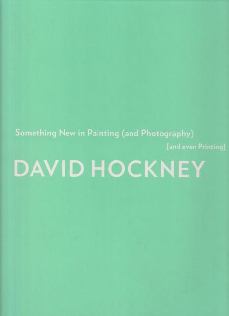David Hockney - Something New in Painting (and Photography) [and even Printing] Lawrence Weschler