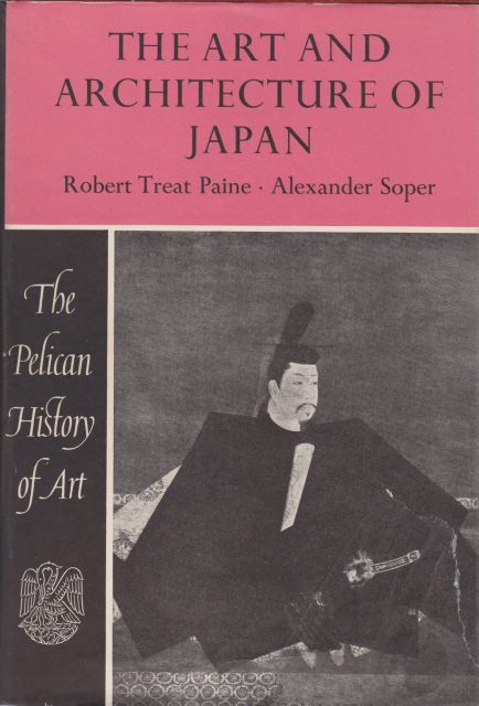 The Art and Architechture of Japan Robert Treat Paine
