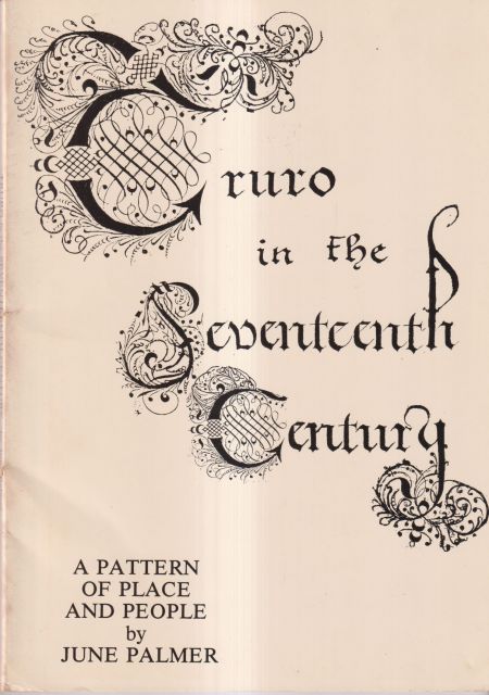 Truro in the Seventeenth Century - A Pattern of Place and People June Palmer