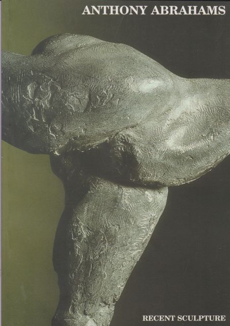 Anthony Abrahams - Recent Sculpture Edward Phelps (introduces)