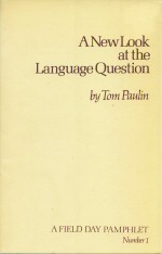 A New Look at the Language Question Tom Paulin
