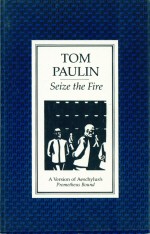 Seize the Fire.  Tom Paulin