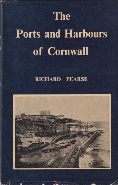 The Ports and Harbours of Cornwall Richard Pearse